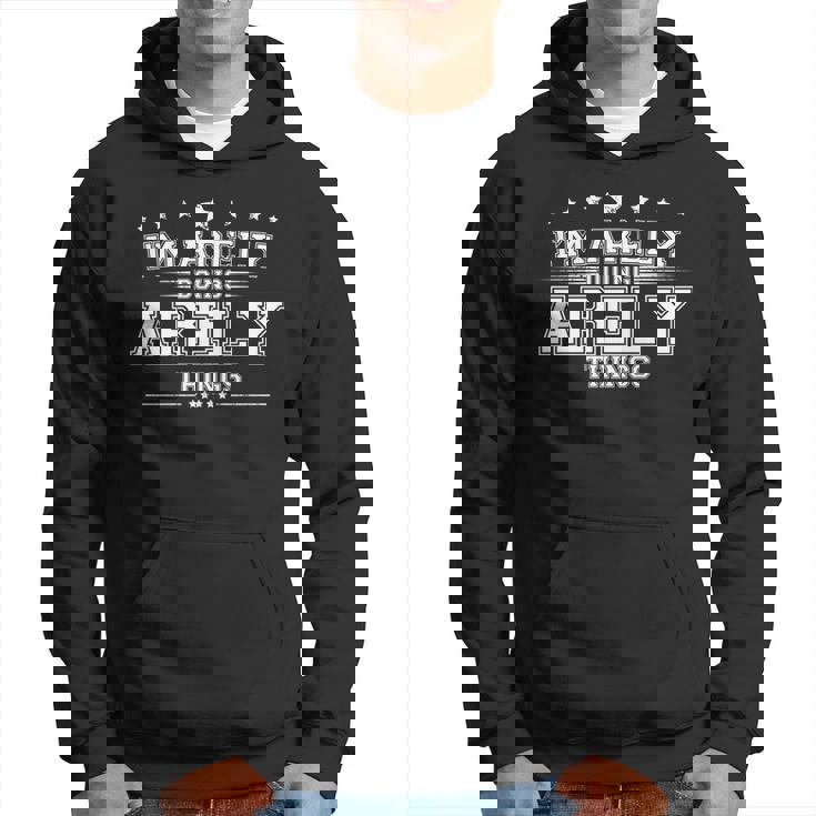 Im Arely Doing Arely Things Hoodie