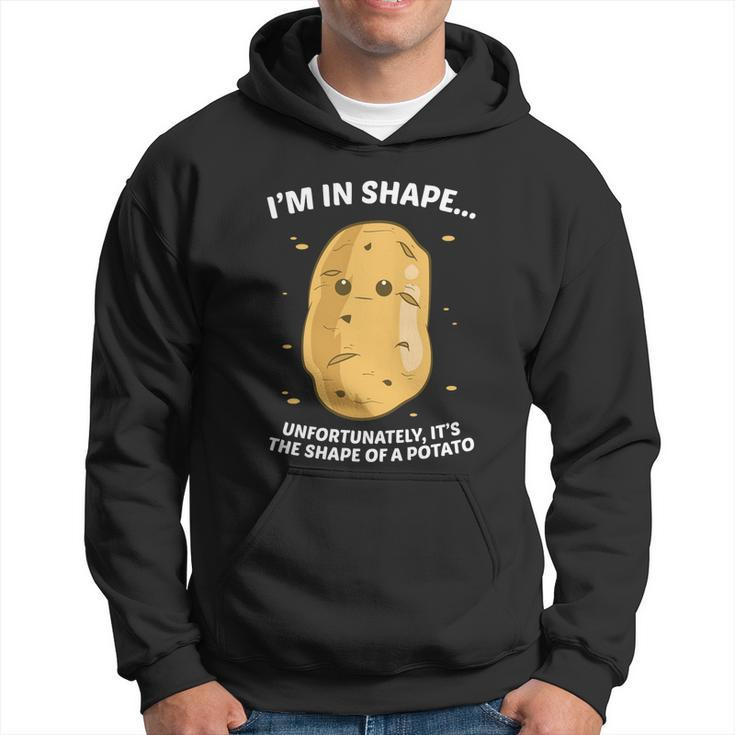 Im In Shape Unfortunately Its The Shape Of A Potato Gift Hoodie