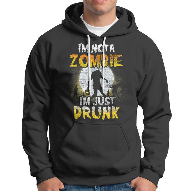 Im Not A Zombie Im Just Drunk - Spooky Drunken Halloween Hoodie