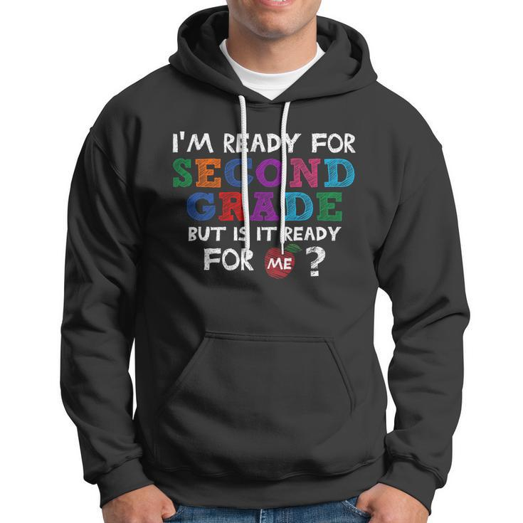 Im Ready For Second Grade But Is It Ready For Me Hoodie