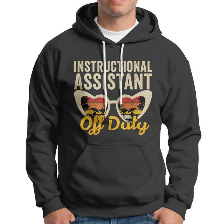 Instructional Assistant Off Duty Happy Last Day Of School Gift Hoodie