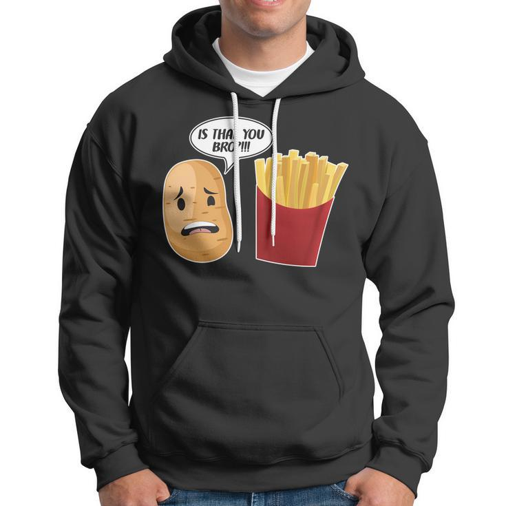 Is That You Bro Funny French Fries Hoodie
