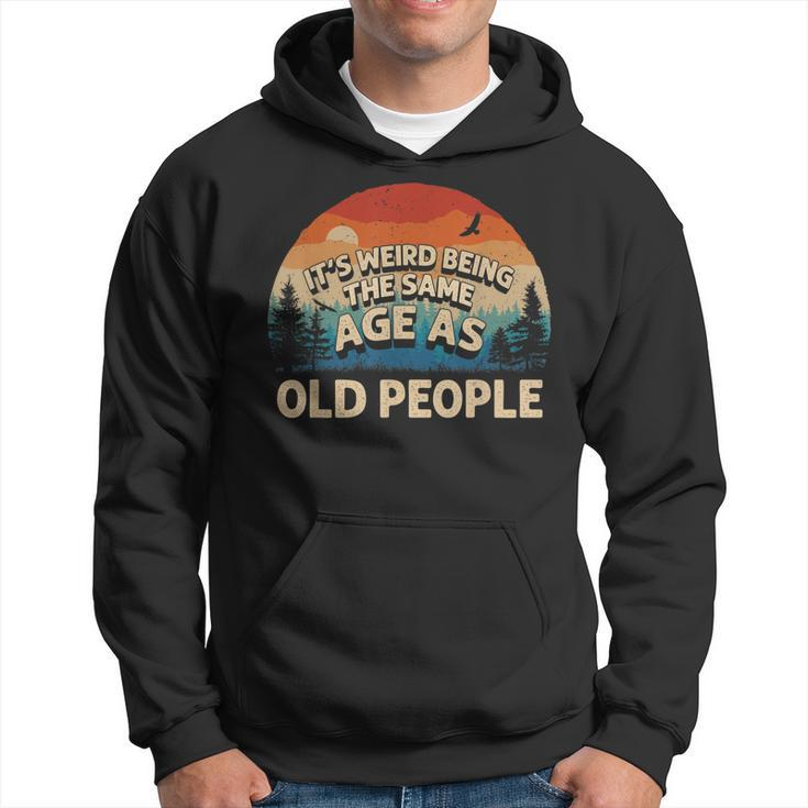 Its Weird Being The Same Age As Old People Retro Sunset  Hoodie