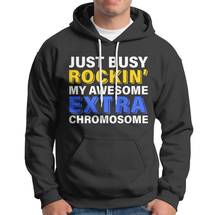 Just Busy Rockin My Awesome Extra Chromosome Hoodie