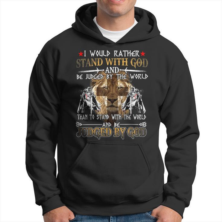 Knight Templar T Shirt - I Would Rather Stand With God And Be Judged By The World Than To Stand With The World And Be Judged By God - Knight Templar Store Hoodie
