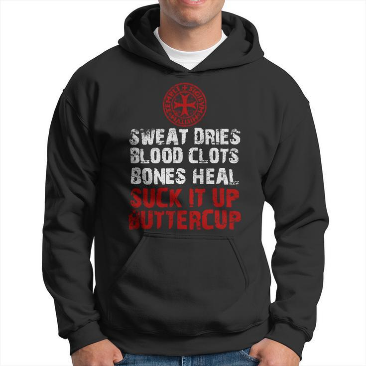 Knight Templar T Shirt - Sweat Dries Blood Clots Bones Heal Suck It Up Buttercup - Knight Templar Store Hoodie