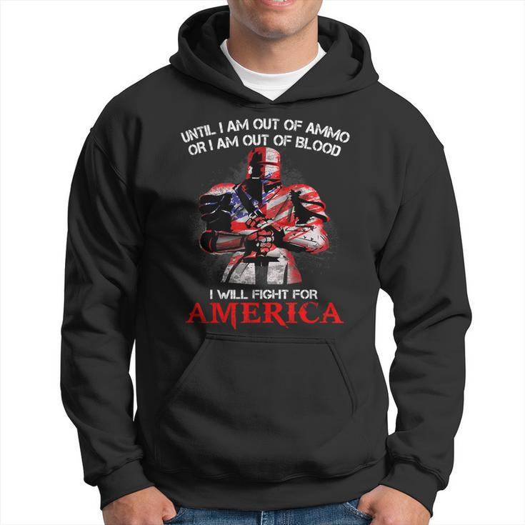 Knight Templar T Shirt - Until I Am Out Of Ammo Or I Am Out Of Blood I Will Fight For America - Knight Templar Store Hoodie