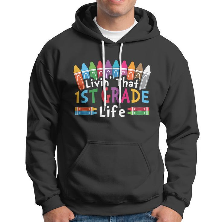 Livin That 1St Grade Life Cray On Back To School First Day Of School Hoodie