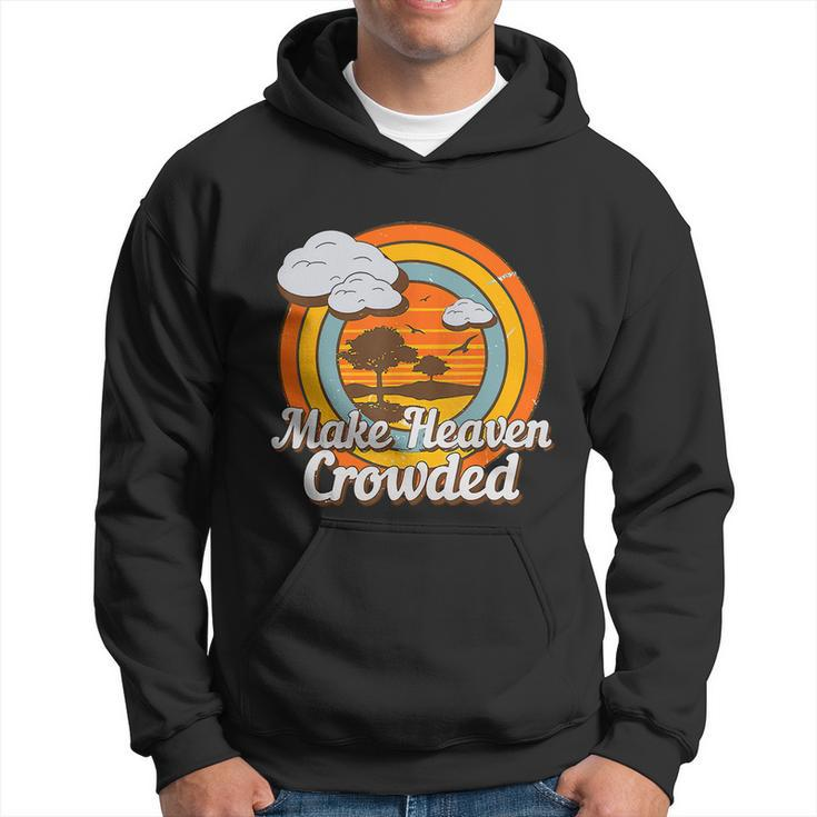 Make Heaven Crowded Christian Believer Jesus God Funny Meaningful Gift Hoodie