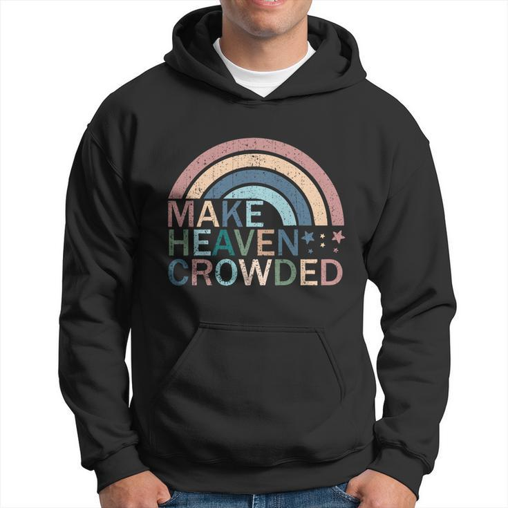 Make Heaven Crowded Christian Faith Believer Jesus Christ Funny Gift Hoodie