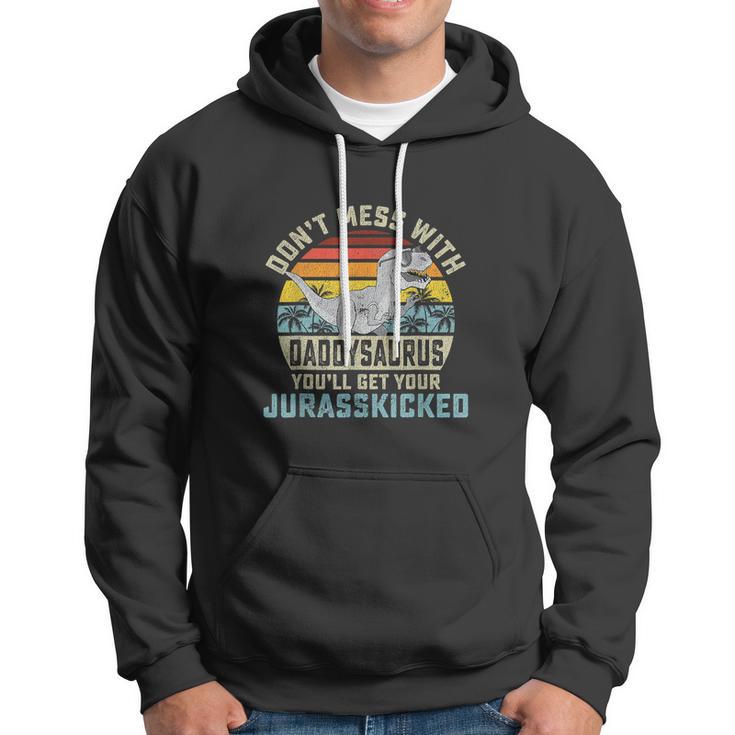 Mens Dont Mess With Daddysaurus Youll Get Jurasskicked Dad Hoodie