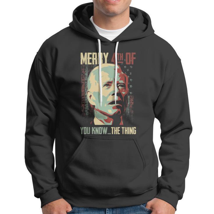 Merry 4Th Of You Know The Thing Memorial Happy 4Th July Hoodie