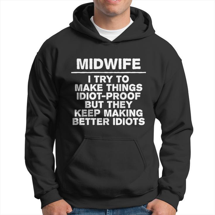 Midwife Try To Make Things Idiotgiftproof Coworker Doula Cute Gift Hoodie