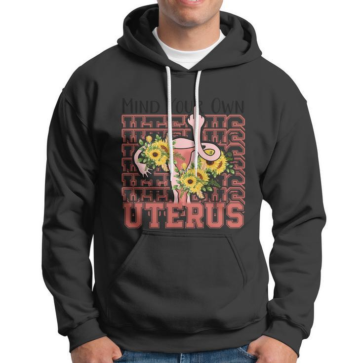 Mind You Own Uterus Floral 1973 Pro Roe Womens Rights Hoodie