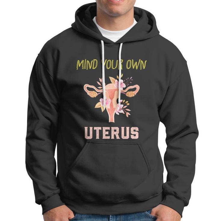 Mind Your Own Uterus Pro Choice Womens Rights Feminist Gift Hoodie