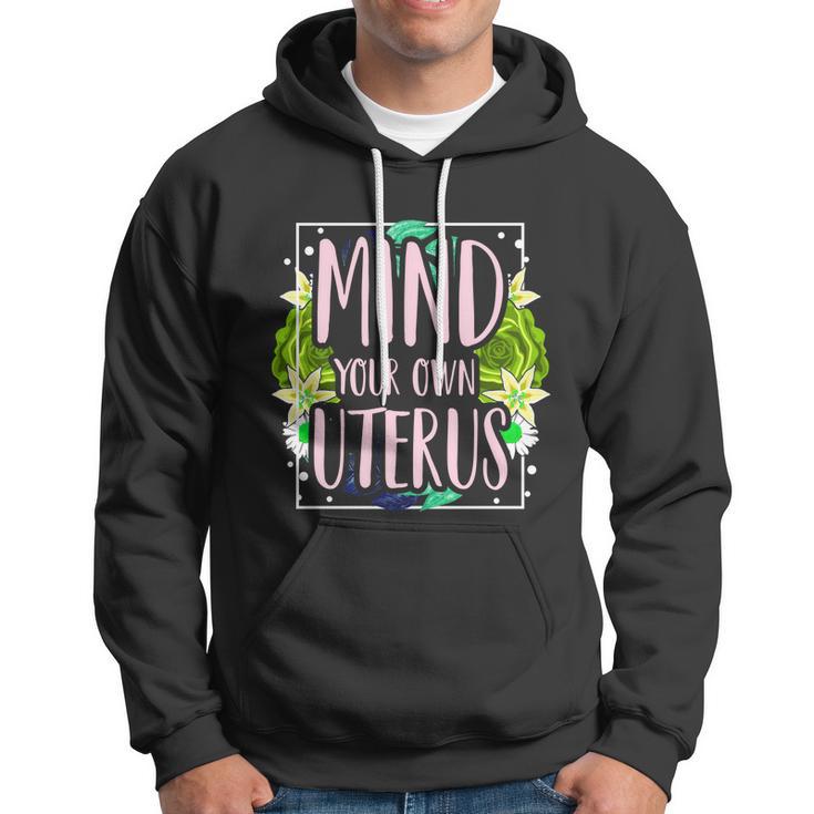 Mind Your Own Uterus Pro Choice Womens Rights Feminist Gift Hoodie