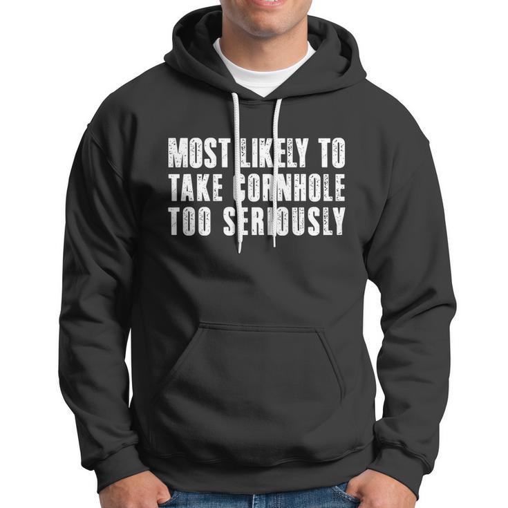 Most Likely To Take Cornhole Too Seriously Hoodie