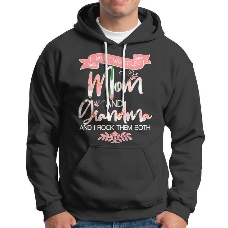 Mothers Day I Have Two Title Mom And Grandma Tshirt Hoodie