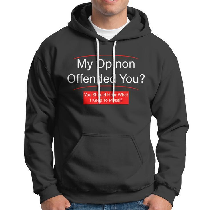 My Opinion Offended You Tshirt Hoodie