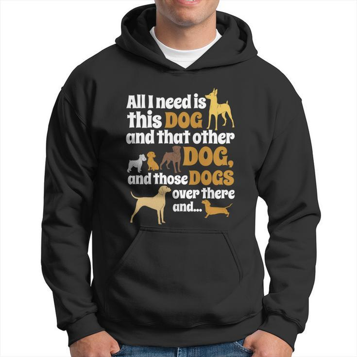 All I Need Is This Dog That Other Dog And Those Dogs Men Hoodie