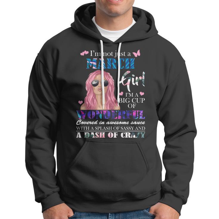 Not Just A March Girl Wonderful Sassy Birthday Hoodie