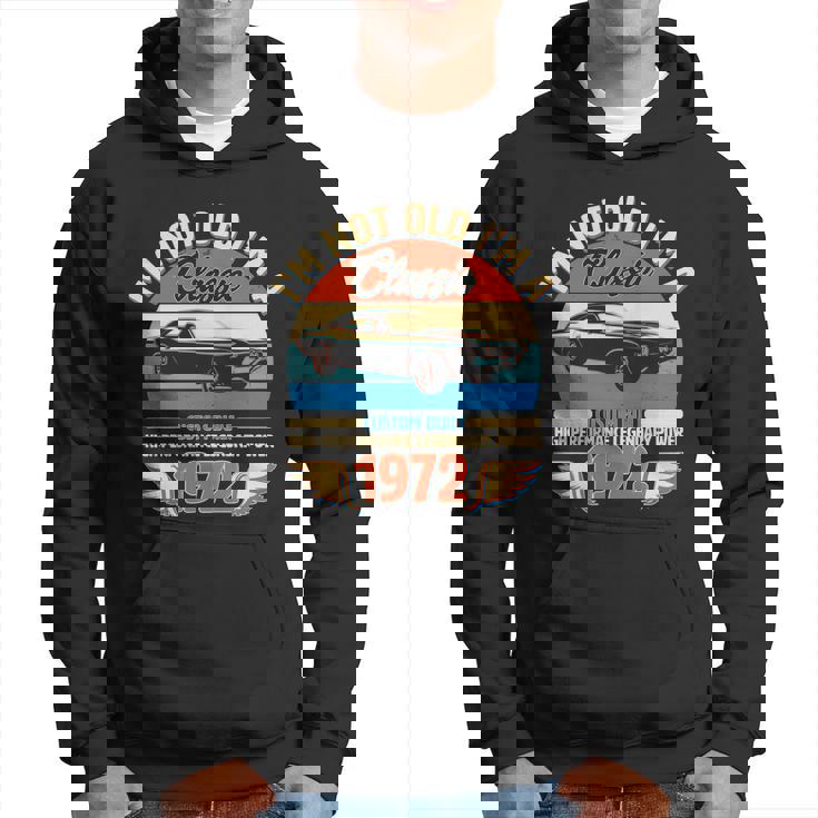 Not Old Im A Classic 1972 Car Lovers 50Th Birthday Men Hoodie