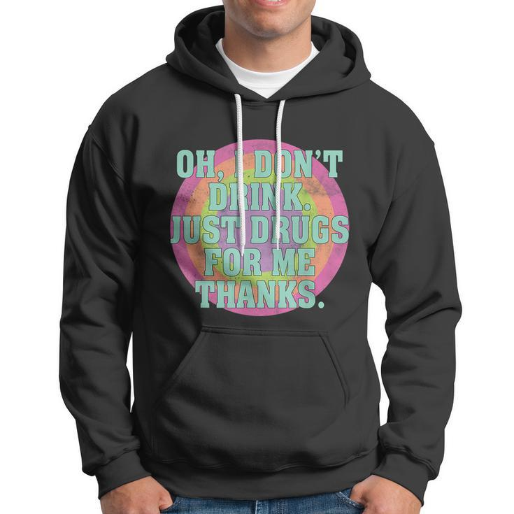 Oh I Dont Drink Just Drugs For Me Thanks Funny Costumed Tshirt Hoodie