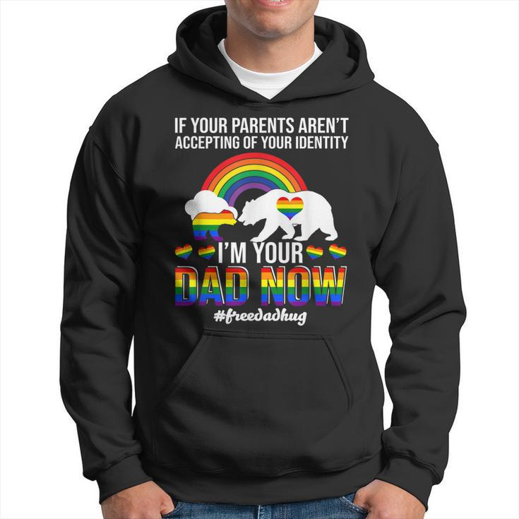 If Your Parents Arent Accepting Im Dad Now Of Identity Gay Men Hoodie