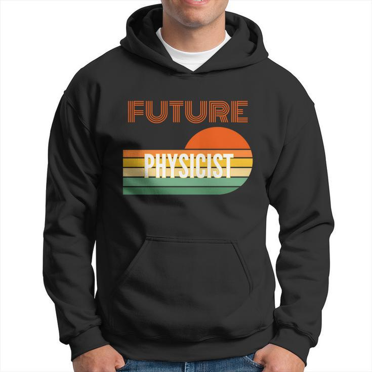 Physicist Funny Gift Future Physicist Gift Hoodie
