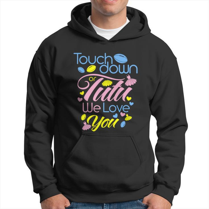 Pink Or Blue Touchdown Or Tutu We Love You Gender Reveal Gift Hoodie