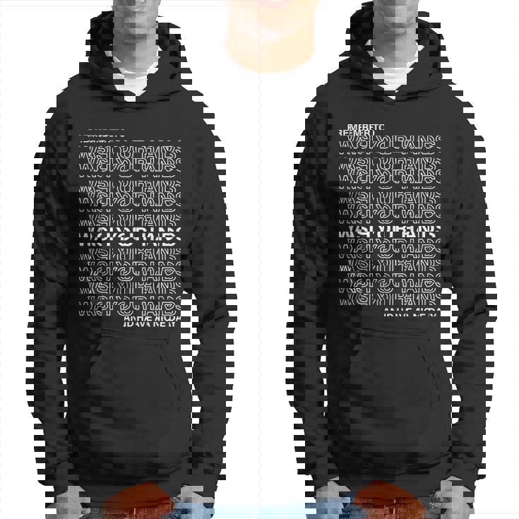 Remember To Wash Your Hand Have A Nice Day T-Shirt Men Hoodie