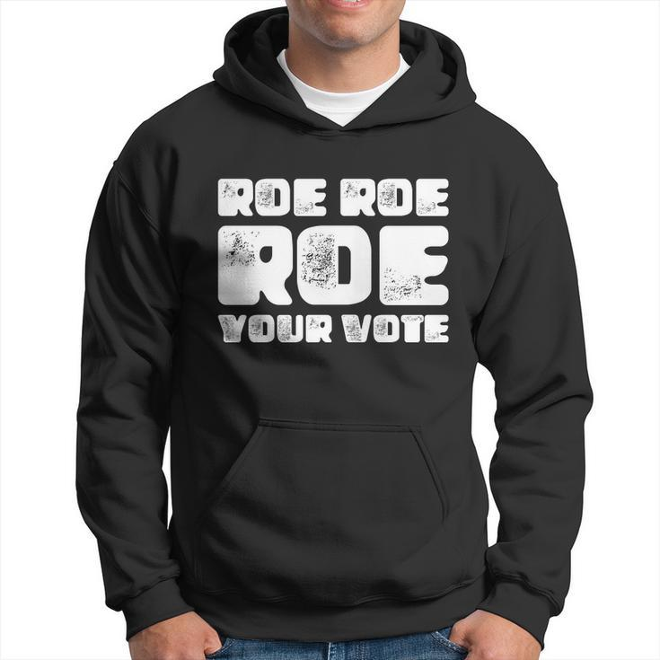 Roe Roe Roe Your Vote Pro Choice Rights 1973 Hoodie
