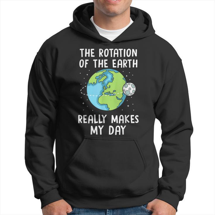 Rotation Of The Earth Makes My Day Science Teacher Earth Day  Men Hoodie Graphic Print Hooded Sweatshirt