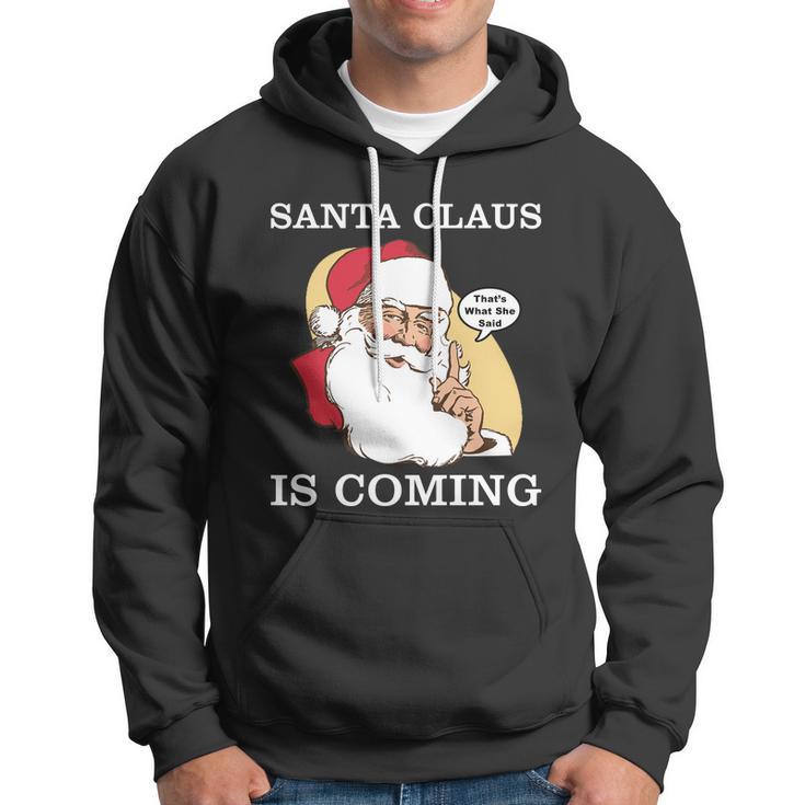 Santa Claus Is Coming Thats What She Said Tshirt Hoodie