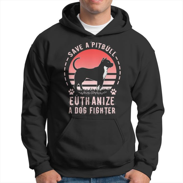 Save A Pitbull Euthanize A Dog Fighter Pitbull Rescue Pullover  Men Hoodie