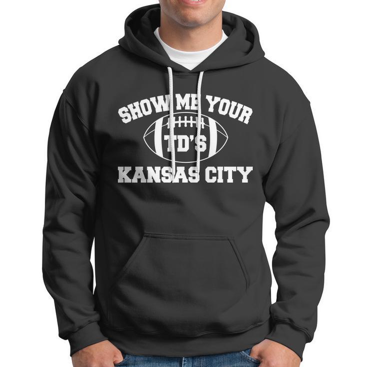 Show Me Your Tds Kansas City Football Hoodie