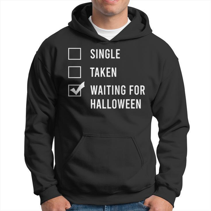 Single Taken Waiting For Halloween  Spend All Year Hoodie