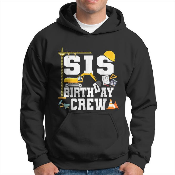 Sis Birthday Crew Sister Construction Birthday Party Hoodie