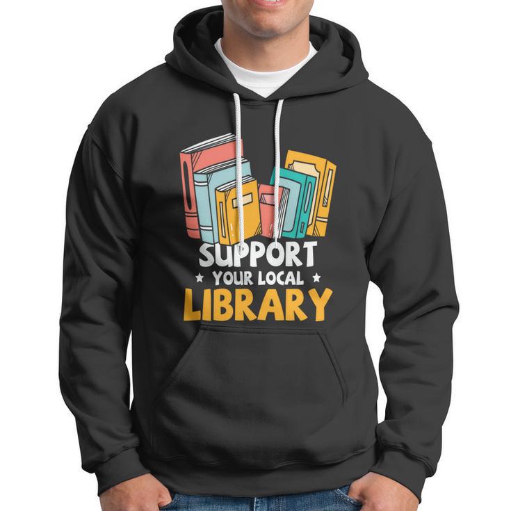 Support Your Local Library Book Reading Cute Gift Hoodie