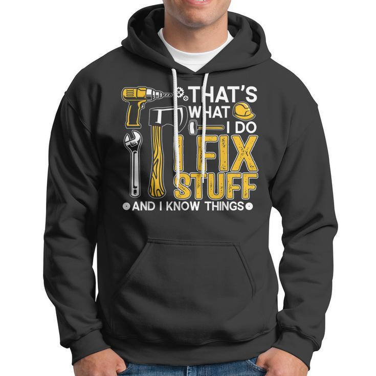 Thats What I Do I Fix Stuff And I Know Things Funny Saying V8 Hoodie