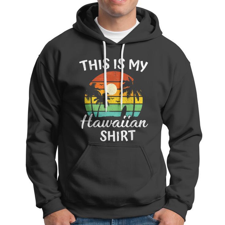 This Is My Hawaiian Shirt Aloha Hawaii For Mens Women Boys Hoodie