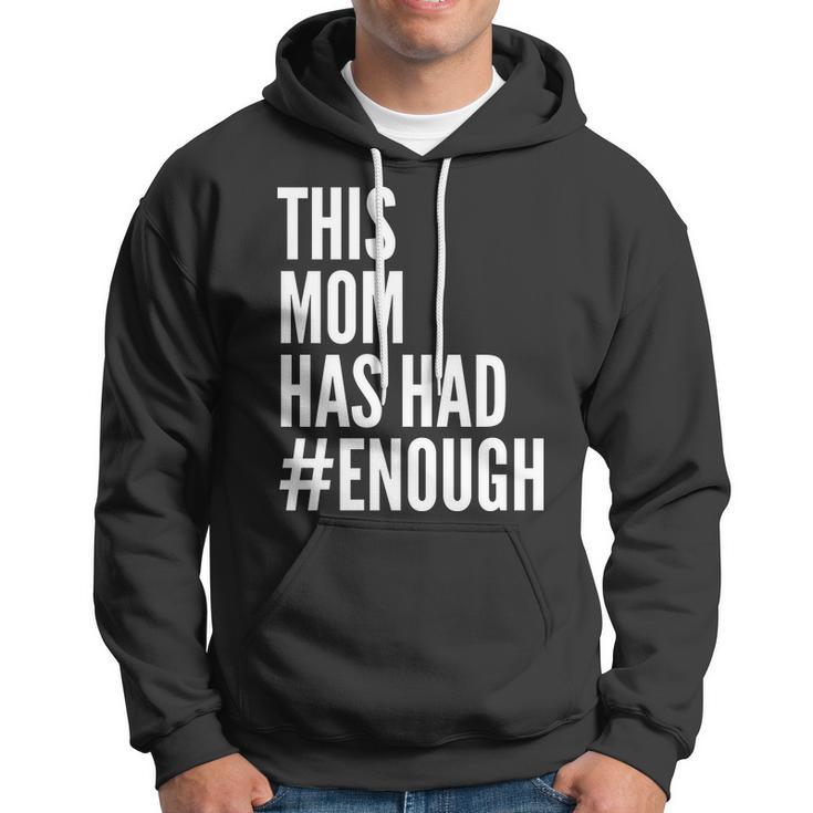 This Mom Has Had Enough Tshirt Hoodie
