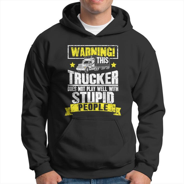 Truck Driver Gift Warning This Trucker Does Not Play Well Cute Gift Hoodie