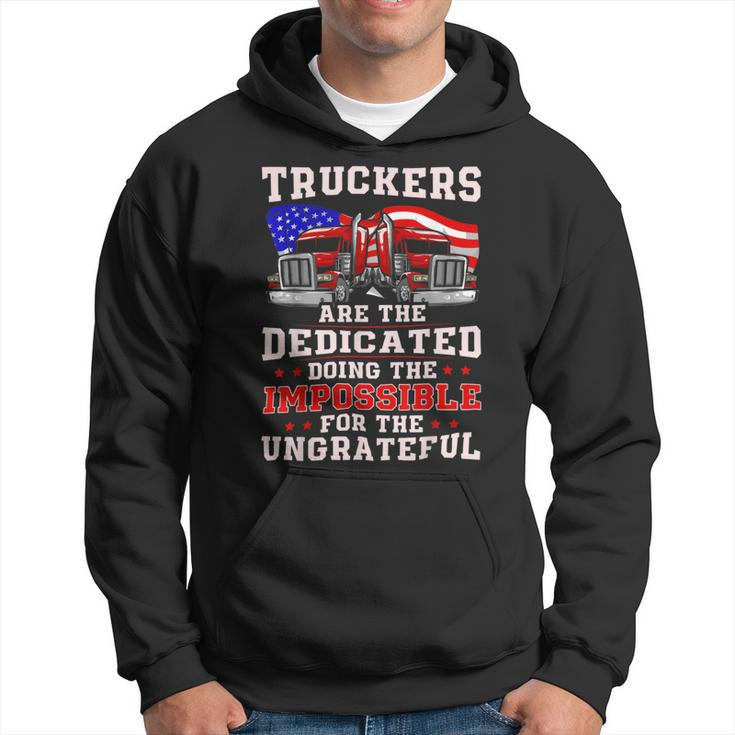 Trucker Truck Drivers Are The Dedicated Funny American Trucker Gag Hoodie