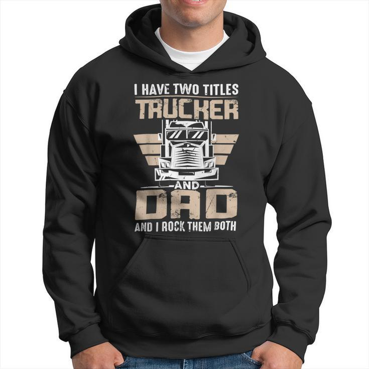 Trucker Trucker And Dad Quote Semi Truck Driver Mechanic Funny _ V3 Hoodie