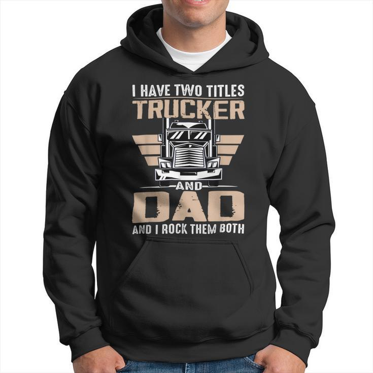 Trucker Trucker And Dad Quote Semi Truck Driver Mechanic Funny V2 Hoodie