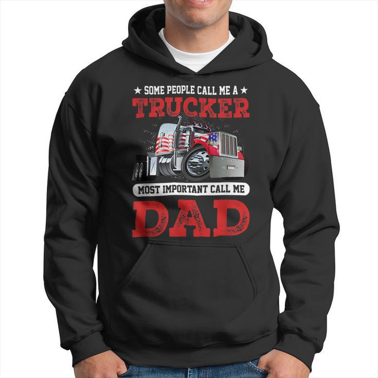 Trucker Trucker Dad Fathers Day People Call Me A Truck Driver Hoodie