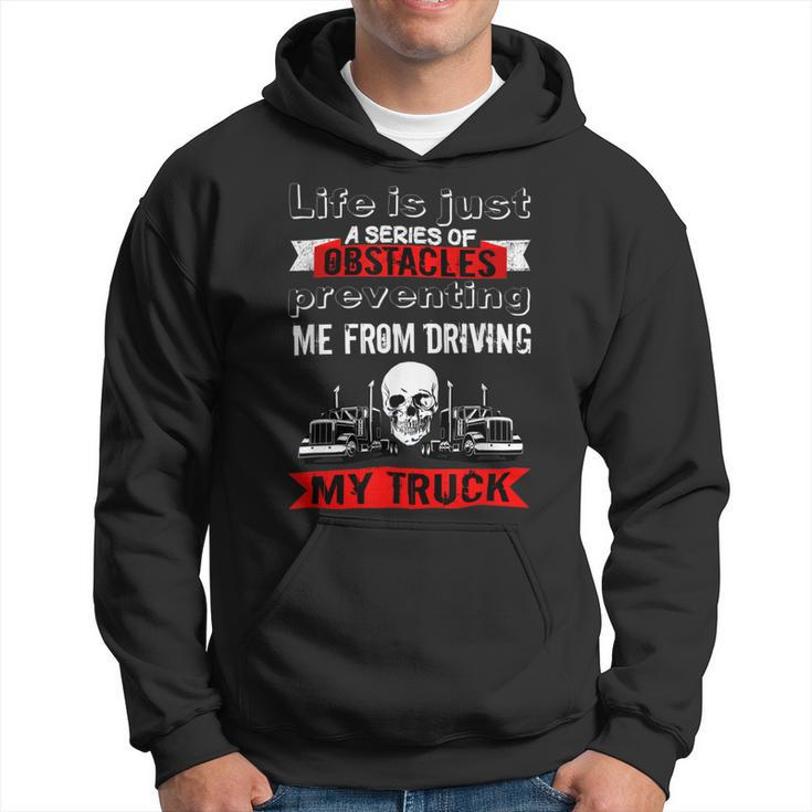 Trucker Trucker Lifes A Series Of Obstacles Truck Driver Trucking Hoodie