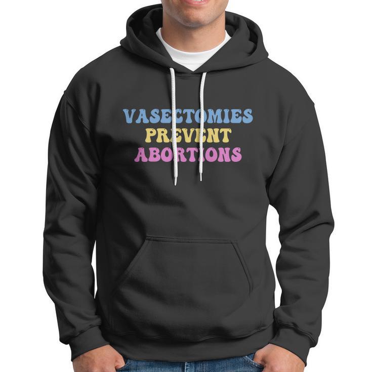 Vasectomies Prevent Abortions Prolife Feminest Prochoice Hoodie