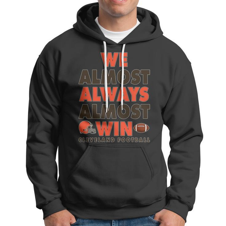 We Almost Always Almost Win Cleveland Football Tshirt Hoodie
